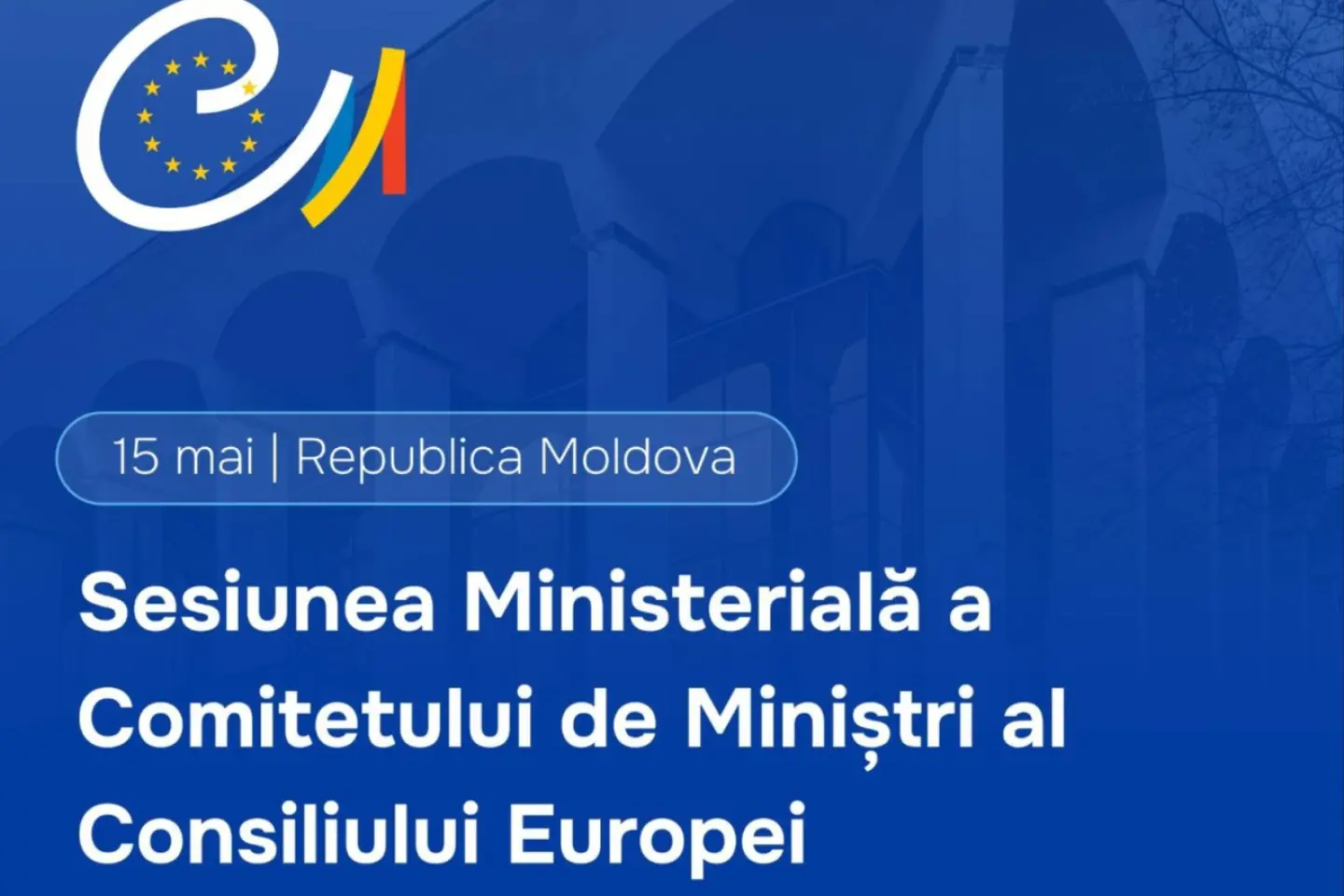 R. Moldova va găzdui cea de-a 135-a Sesiune Ministerială a Comitetului de Miniștri al Consiliului Europei