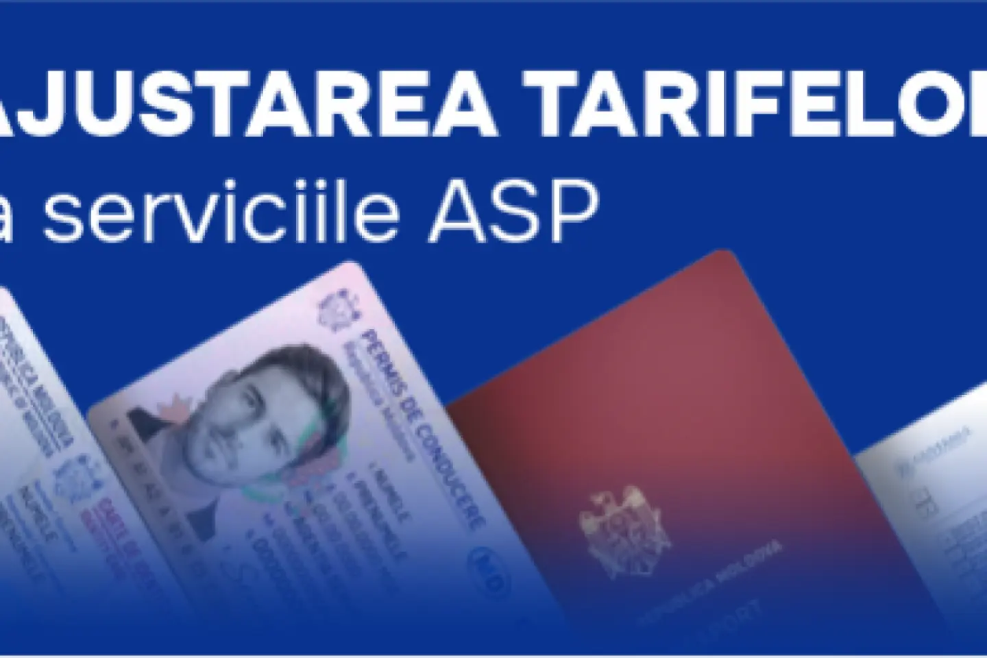 Pașapoartele și permisele de conducere se scumpesc în Republica Moldova