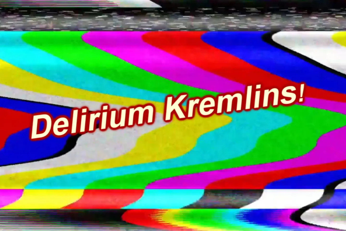 Cum n-o dai! - Delirium Kremlins! (50)